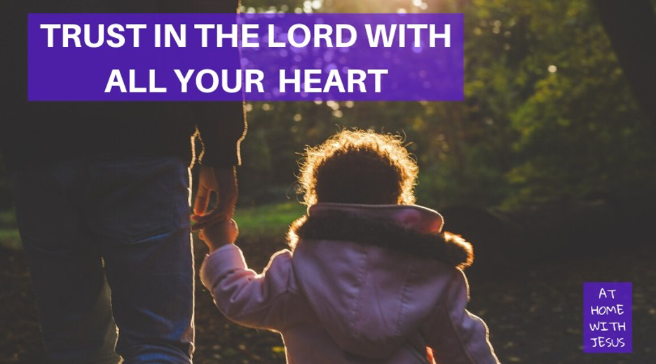Trust in the Lord with all Your Heart