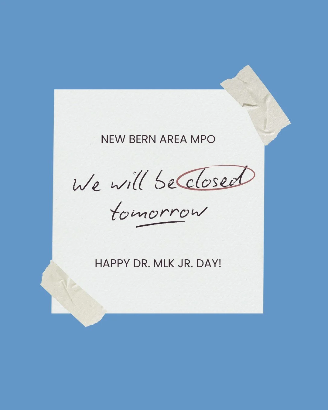 We will be closed tomorrow for Dr. Martin Luther King Jr. day!