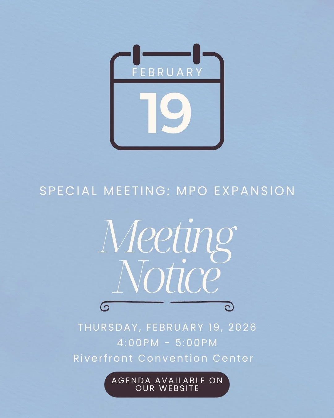Special meeting notice to discuss the potential MPO expansion. This meeting will be at the Riverfront Convention Center on February 19th at 4:00. The meeting is open to the public and only offered in person. The meeting agenda is available on our web