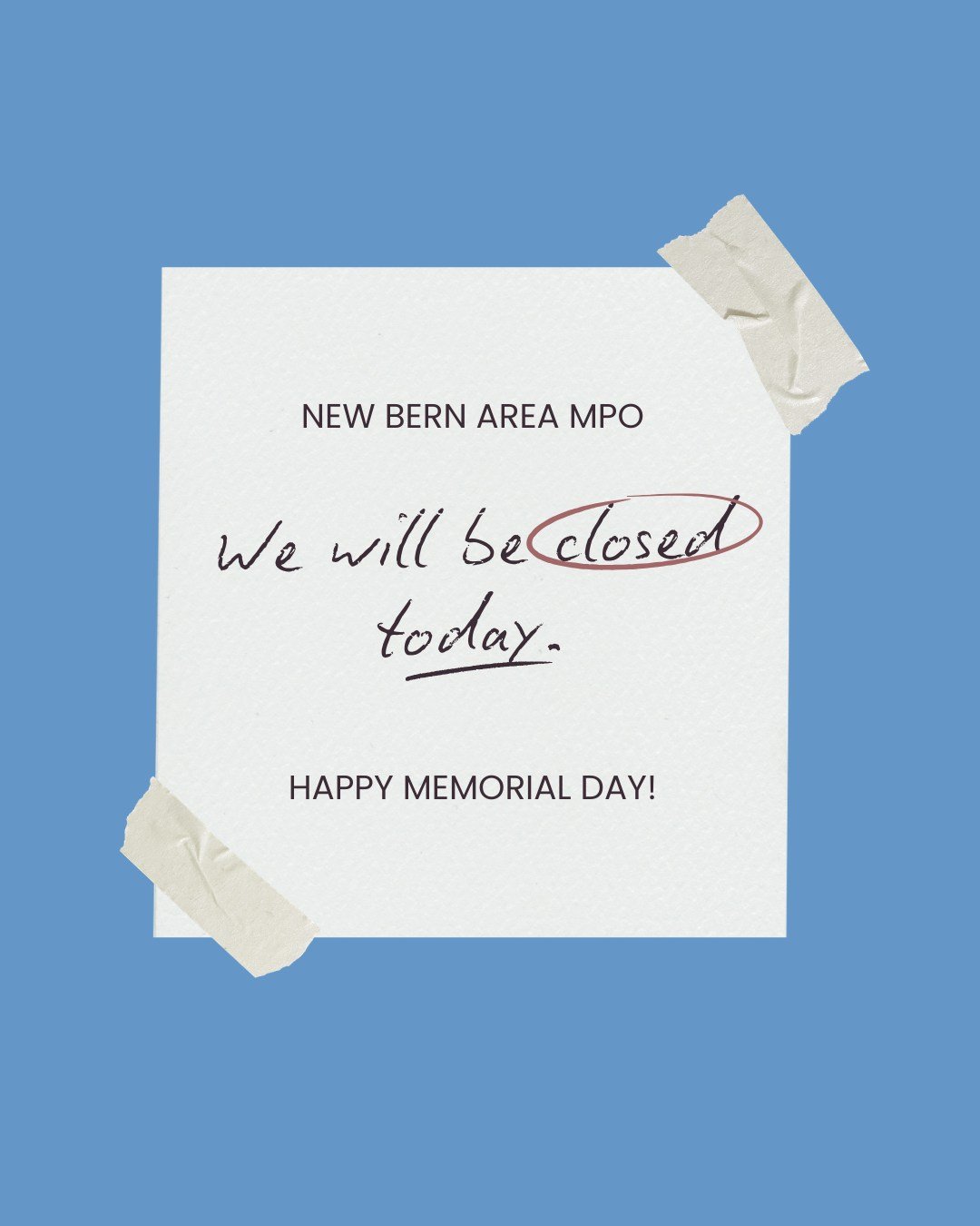 New Bern Area MPO offices will be closed today for observance of Memorial Day. Celebrate responsibly! The summer traffic season has officially begun.