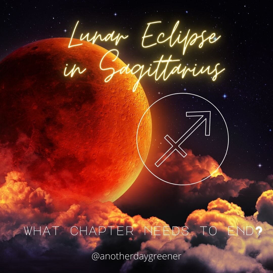 Full moon//Lunar Eclipse in Sagittarius: What Chapter Needs to End?
