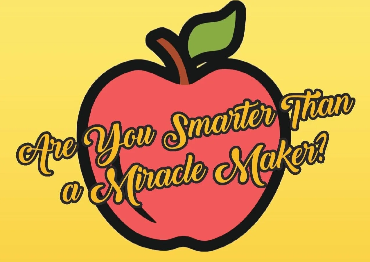 Are You Smarter Than A Miracle Maker?