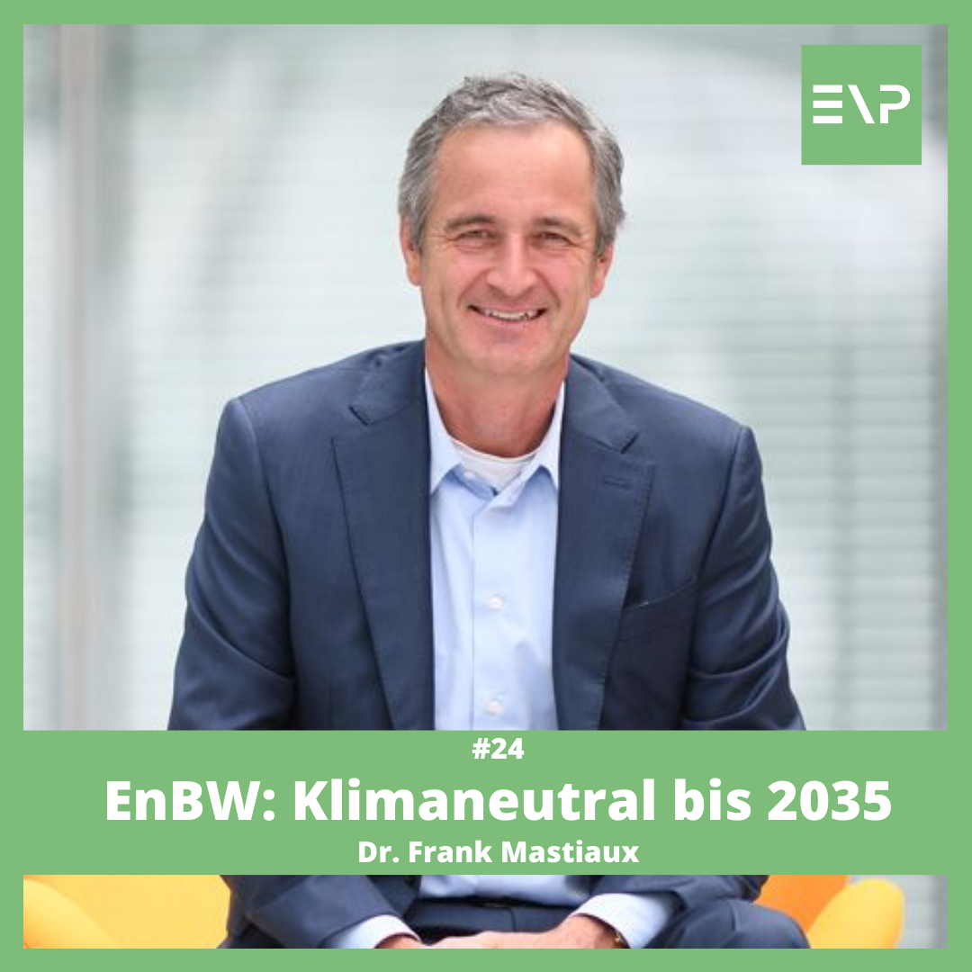 #24 EnBW: Klimaneutral bis 2035 - Dr. Frank Mastiaux (CEO EnBW)