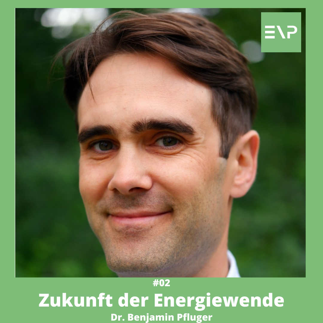 #02 Die Zukunft der Energiewende - Dr. Benjamin Pfluger