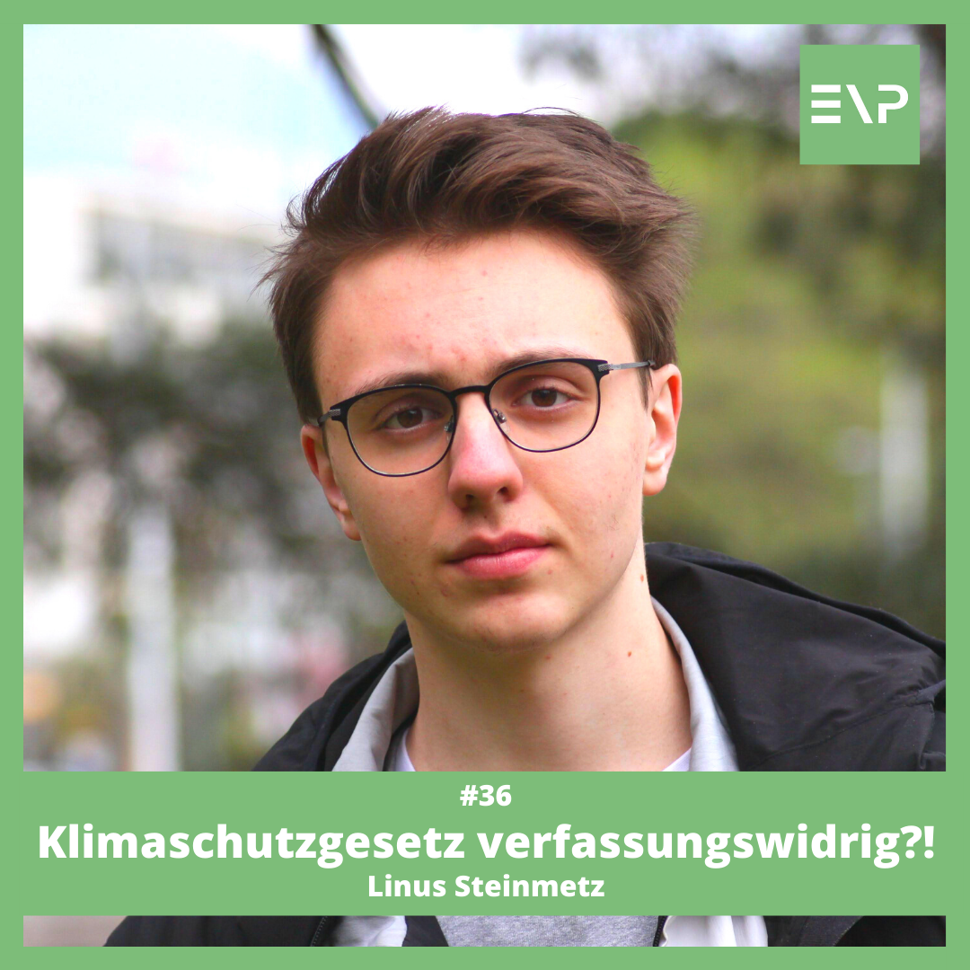 #36 Klimaschutzgesetz verfassungswidrig?! - Linus Steinmetz (Fridays For Future)
