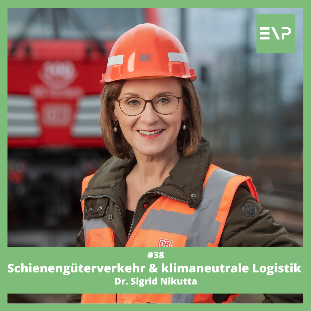 #38 Schienenverkehr &amp; klimaneutrale Logistik - Dr. Sigrid Nikutta (CEO DB Cargo)