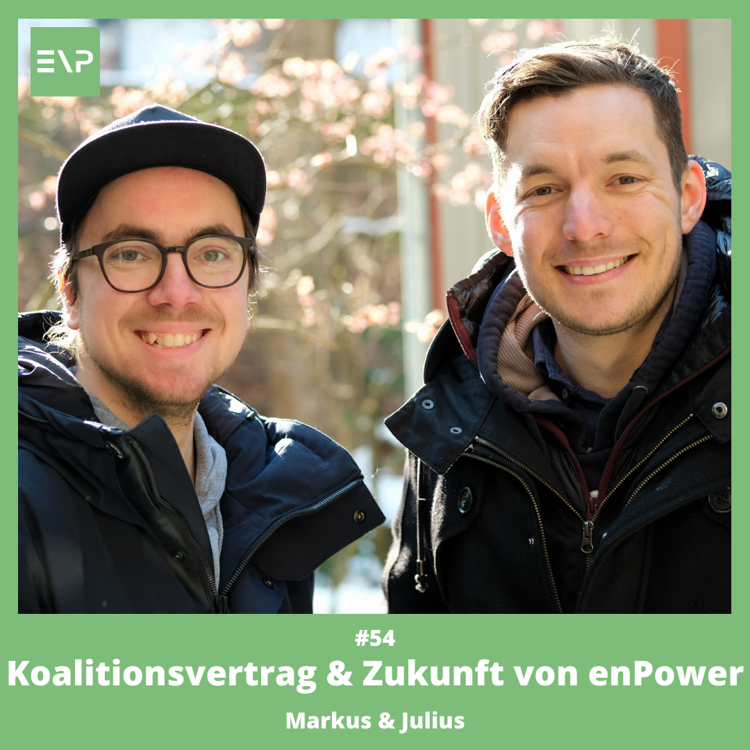 #54 Koalitionsvertrag und Zukunft von enPower (Julius &amp; Markus)