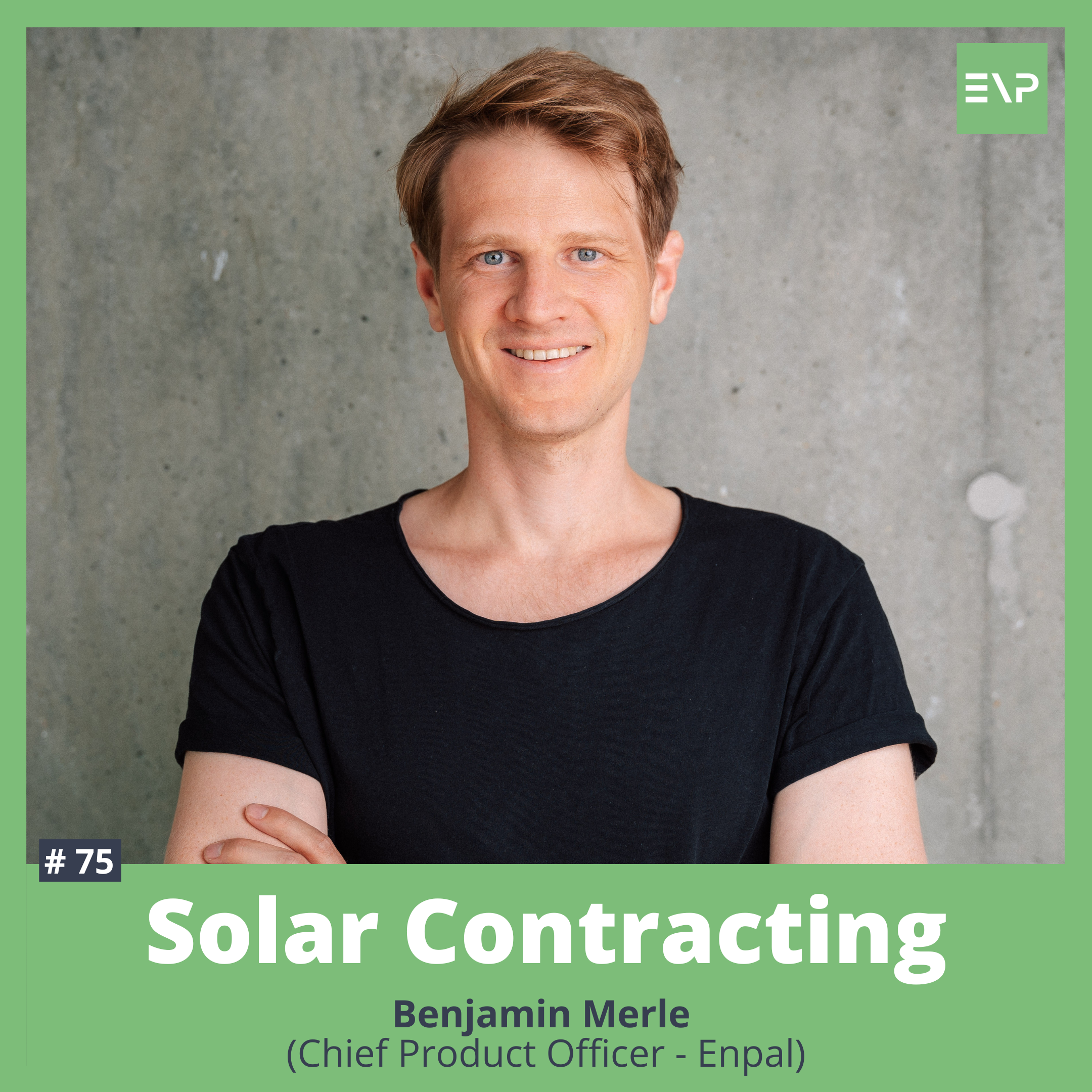 #75 Solar Contracting (Benjamin Merle - CPO Enpal)