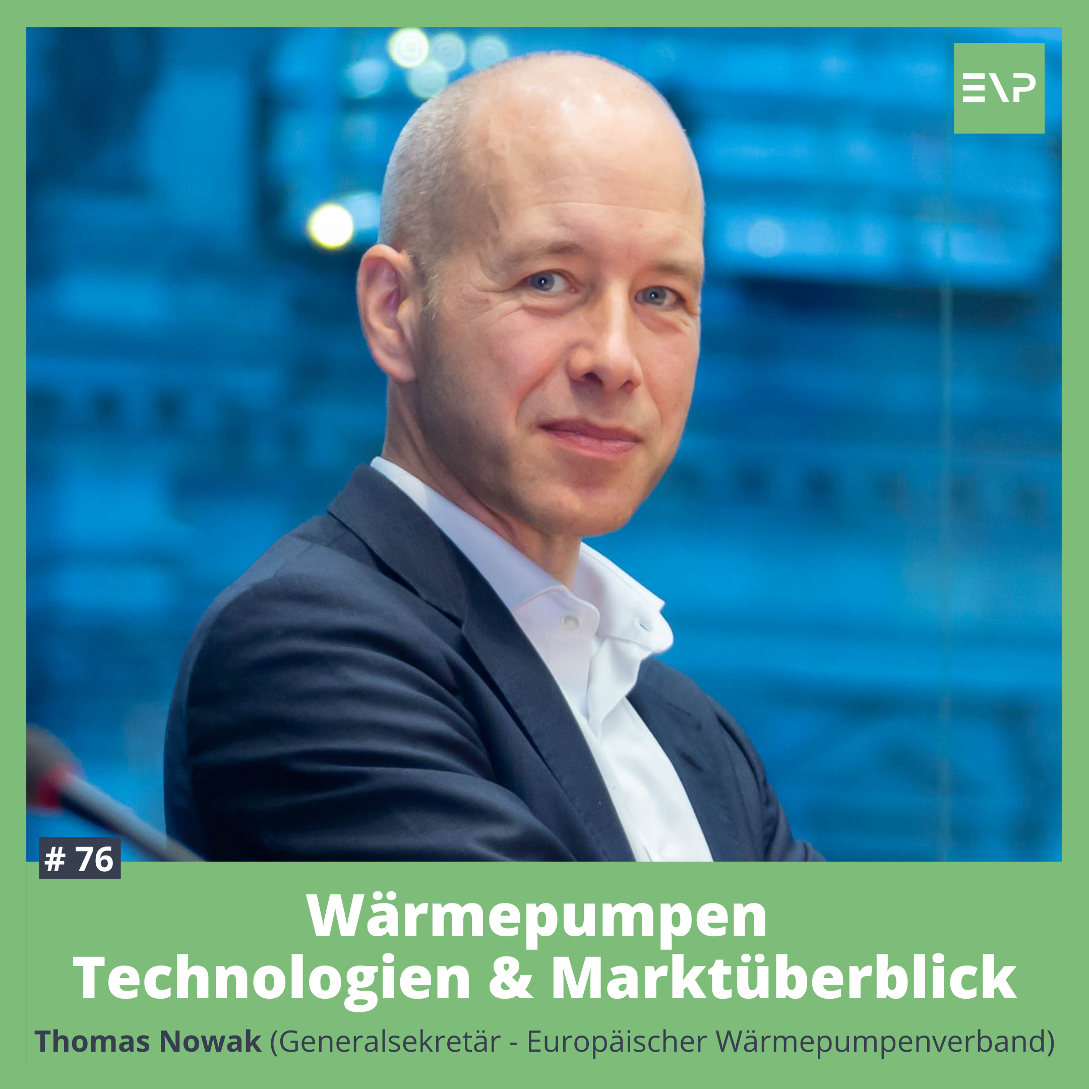 #76 Wärmepumpen - Technologien und Marktüberblick (Thomas Nowak - Europäischer Wärmepumpenverband)
