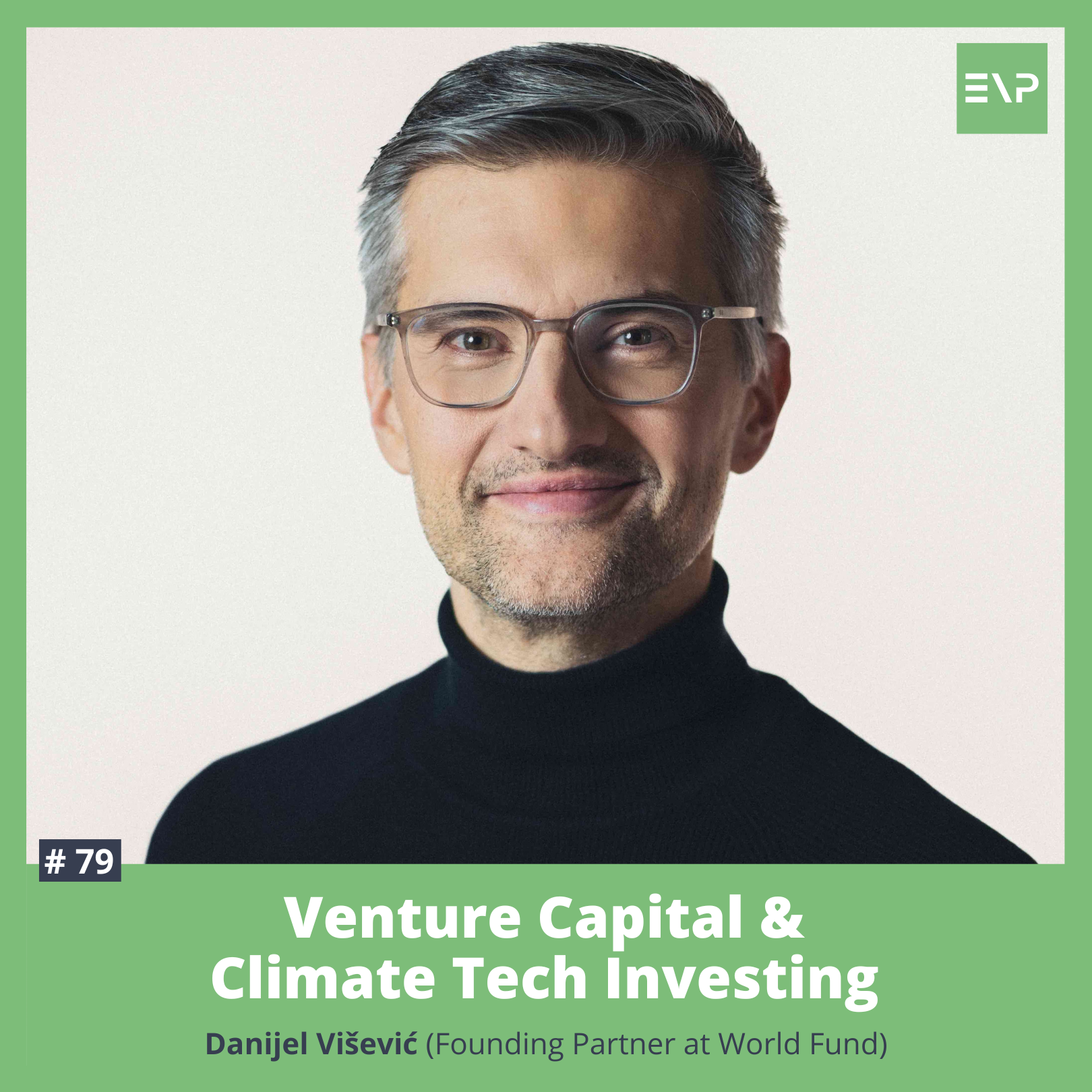 #79 Venture Capital &amp; Climate Tech Investing (Danijel Višević - Founding Partner beim World Fund)