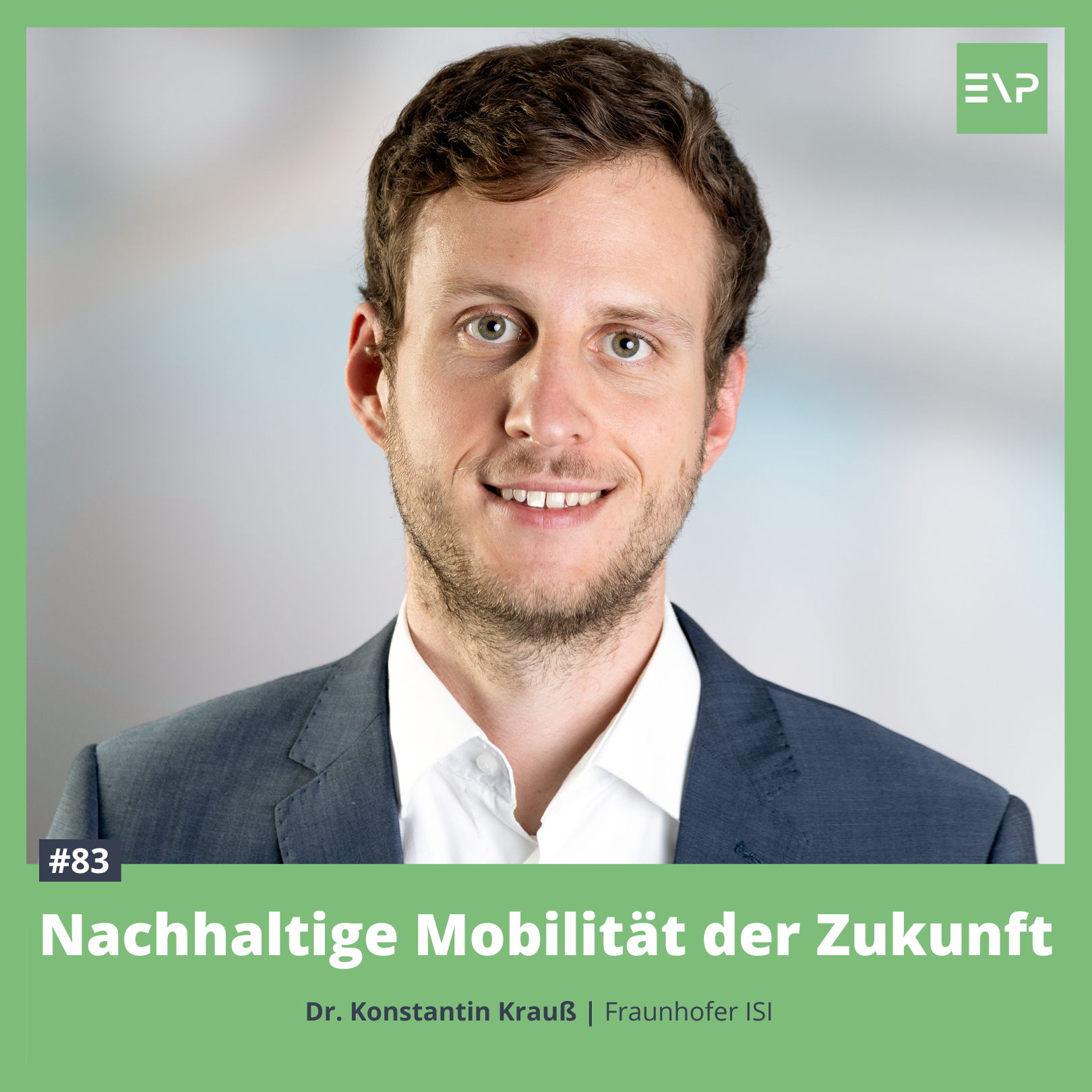 #83 Nachhaltige Mobilität der Zukunft (Dr. Konstantin Krauß - Fraunhofer ISI)