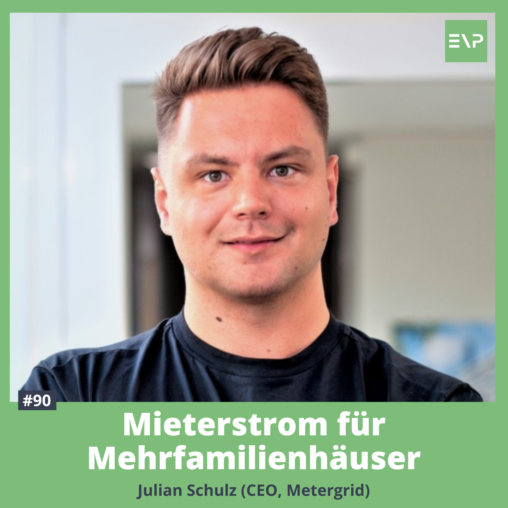 #90 Mieterstrom für Mehrfamilienhäuser (Julian Schulz - Co-Gründer metergrid)