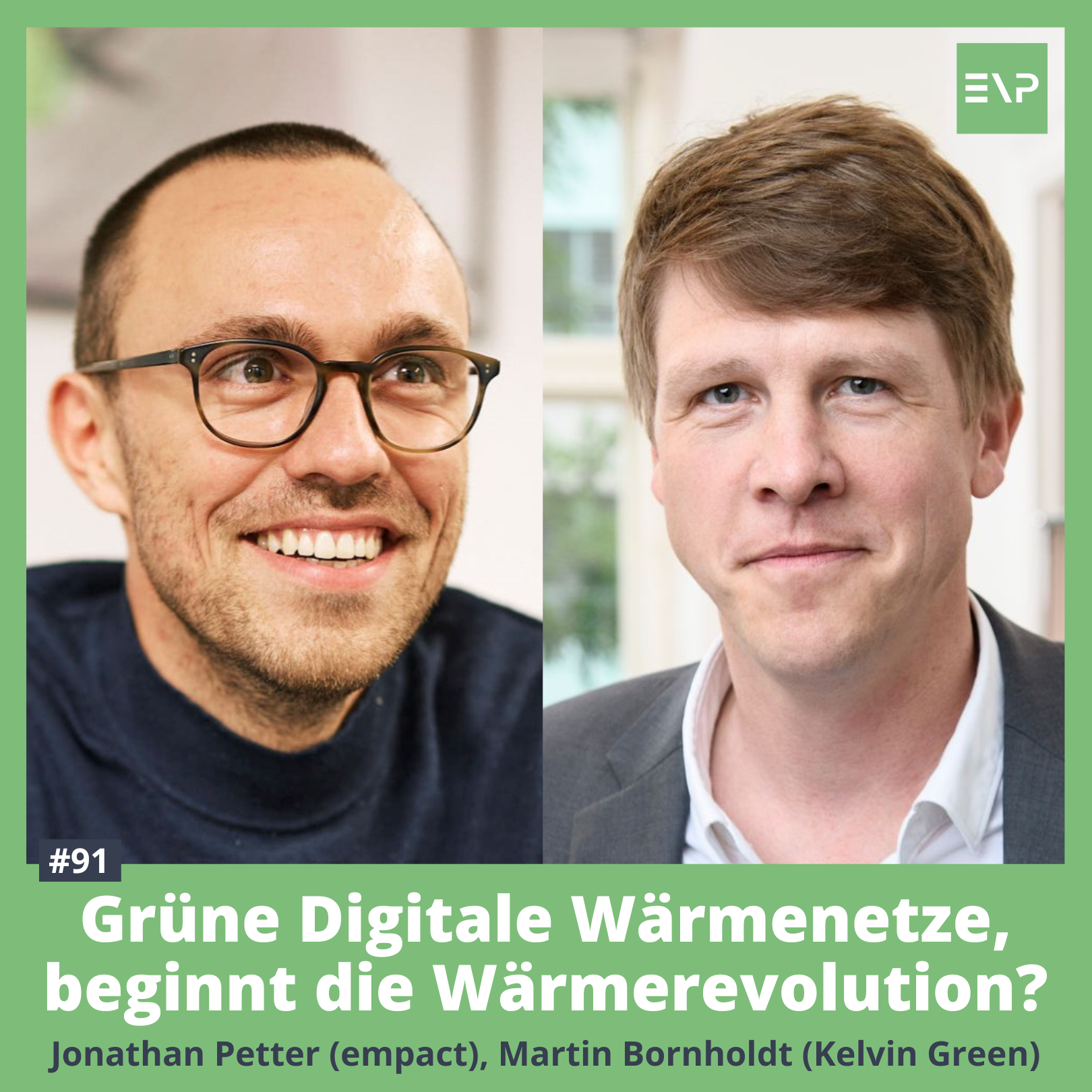 #91 Grüne und digitale Wärmenetze - bringen sie die Wärmerevolution? (Martin Bornholdt, Kelvin Green; Jonathan Petter, empact)