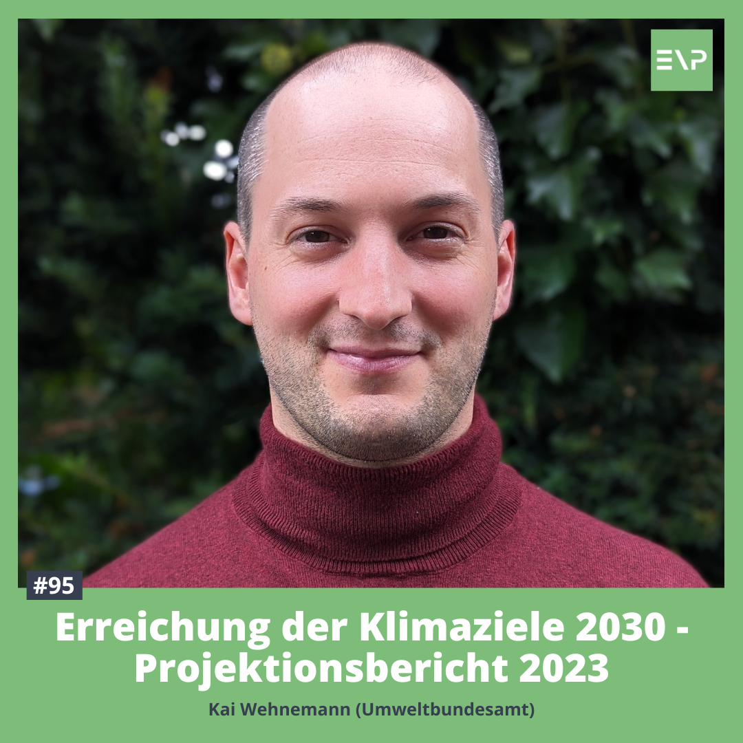 #95 Erreichung der Klimaziele 2030 - Projektionsbericht 2023 (Kai Wehnemann - Umweltbundesamt)