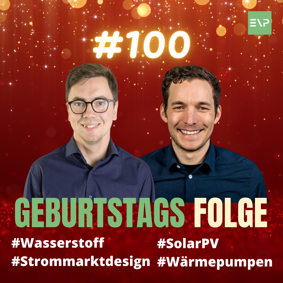 #100 Geburtstagsfolge: Wasserstoff, Strommarktdesign, Solar PV, Wärmepumpen (enPower &amp; Friends)