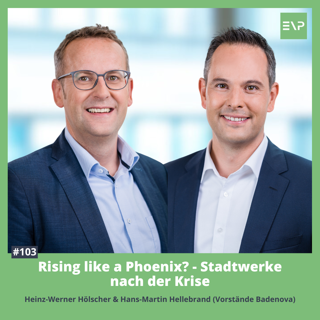 #103 Rising like a Phoenix?  - Energieversorger nach der Krise (Vorstände Badenova, Heinz-Werner Hölscher &amp; Hans-Martin Hellebrand)