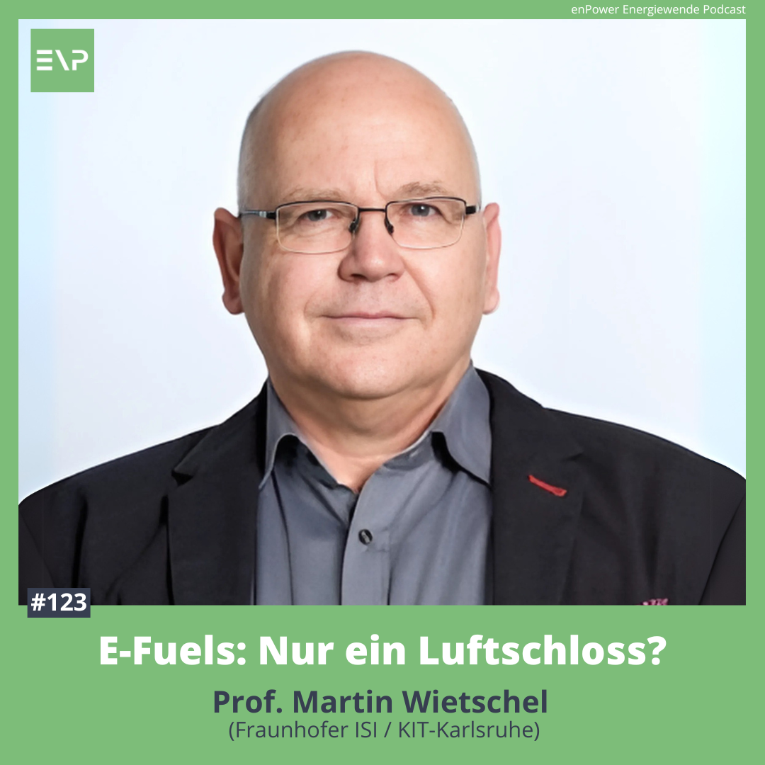 #123 e-Fuels - nur ein Luftschloss? (Prof. Martin Wietschel, Fraunhofer ISI / KIT Karlsruhe)
