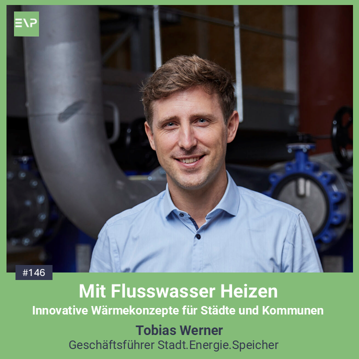 Mit Flusswasser Heizen - Innovative Wärmelösungen für Städte und Kommunen (Tobias Werner, Geschäftsführer Stadt.Energie.Speicher) #146