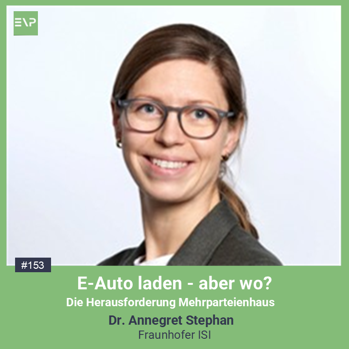 #153 E-Auto laden - aber wo? Die Herausforderung Mehrparteienhaus (Dr. Annegret Stephan - Fraunhofer ISI)
