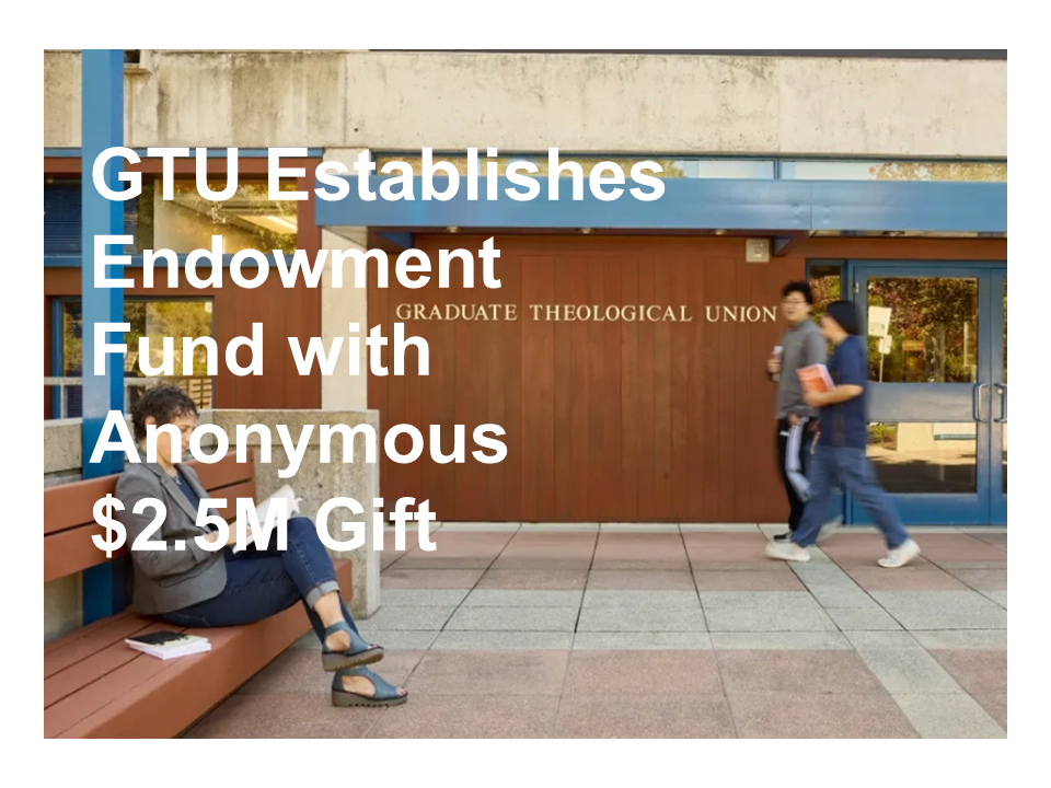 https://www.gtu.edu/news/gtu-establishes-endowment-fund-anonymous-25m-gift