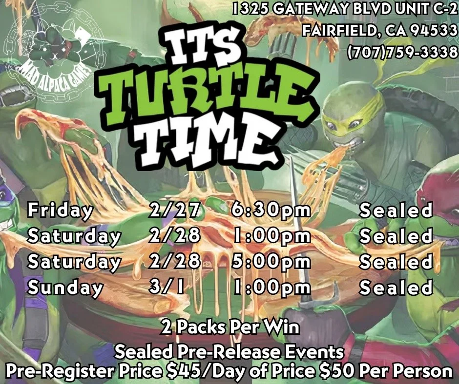 Hey Alpacas!

Pre-release for TMNT is today 😬

Slide through and join us tonight at 6:30pm for our Friday pre-release. All participants will be receiving a promo pack for entering (while supplies last 😉 ).

We will also be ordering pizza for partic