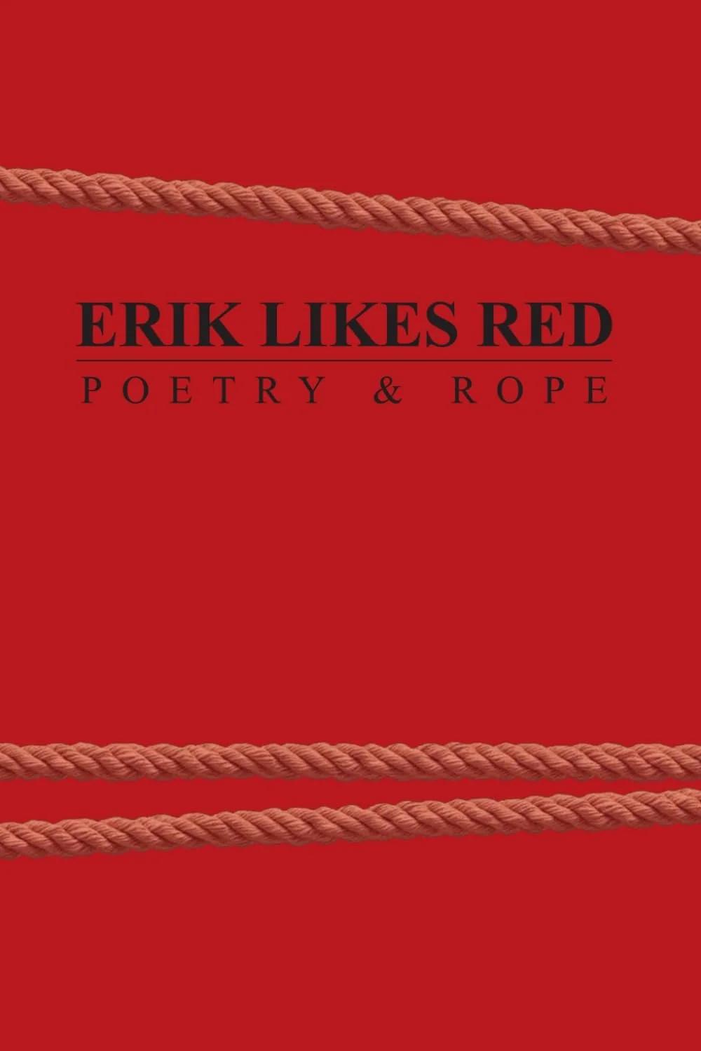 Erik Likes Red: Poetry & Rope