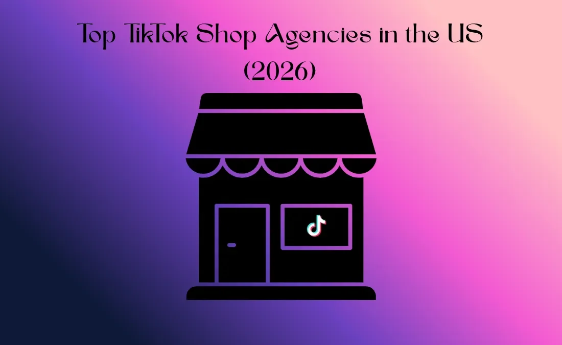 Top TikTok Shop Agencies in the US (2026).webp