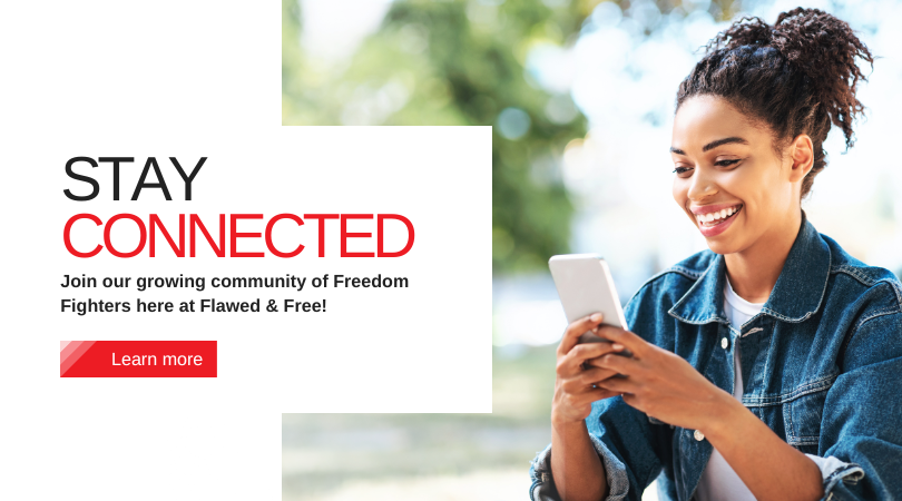 stay connected with flawed and free