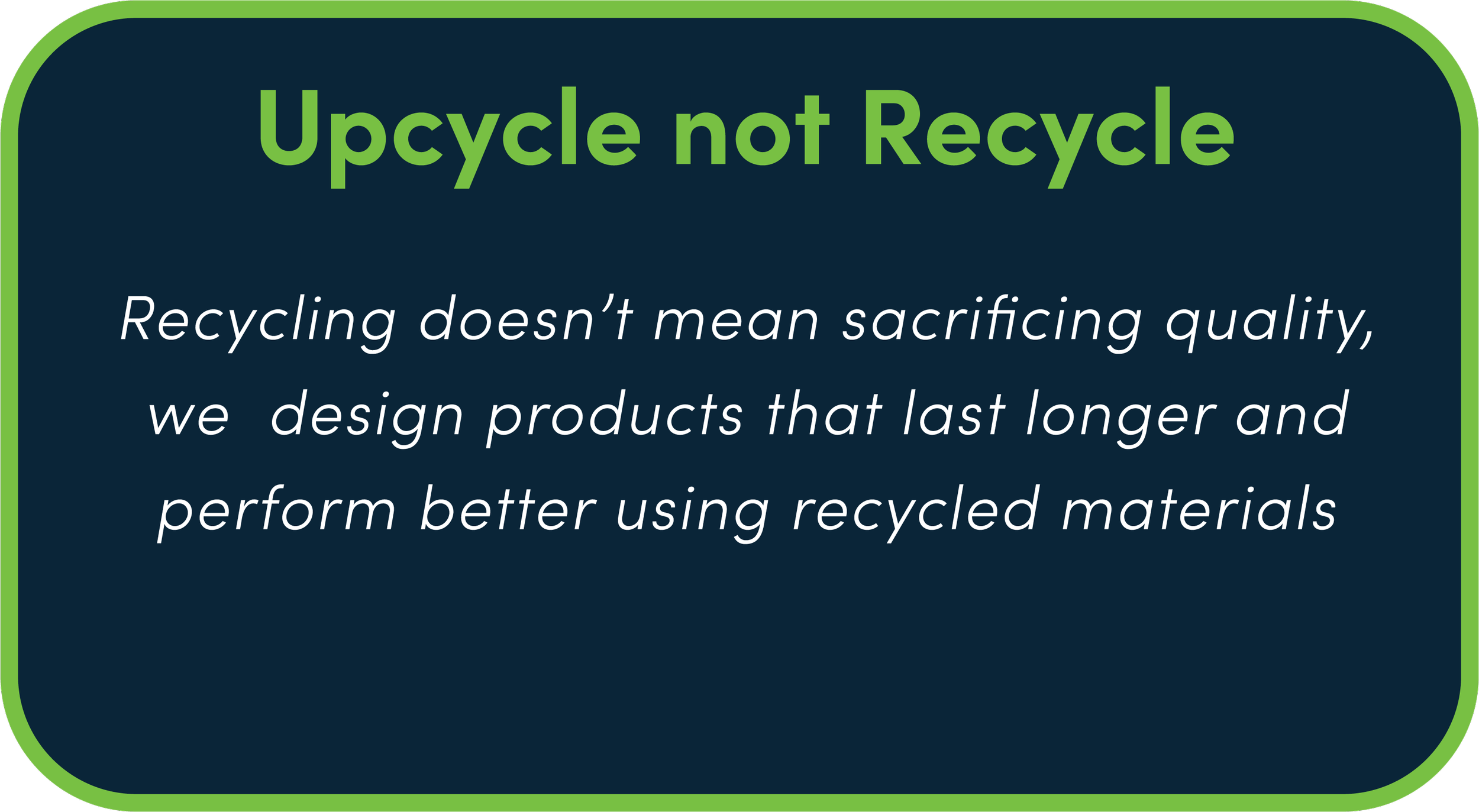 Upcycle not Recycle