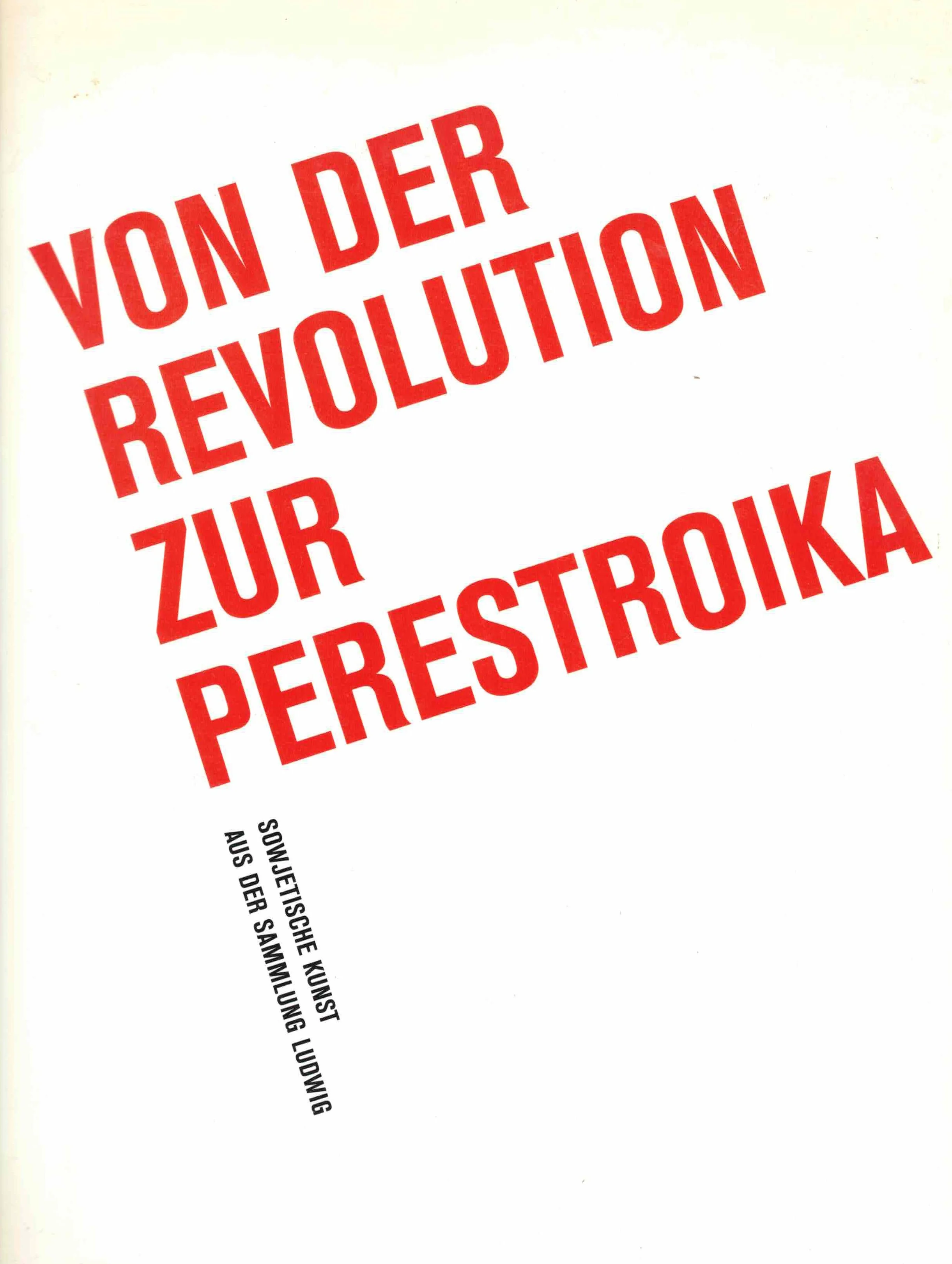 Von der Revolution zur Perestroika. Sowjetische Kunst aus der Sammlung Ludwig