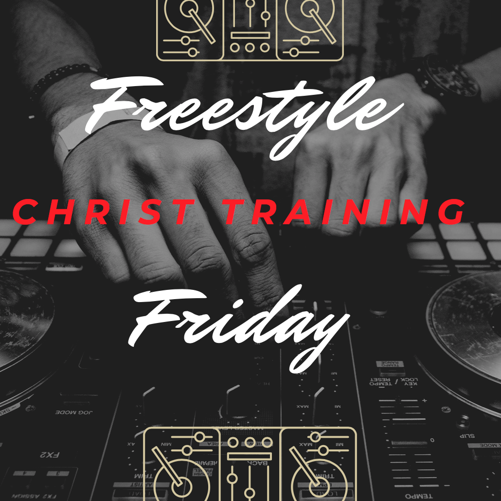 Christ Training Daily- Freestyle Friday