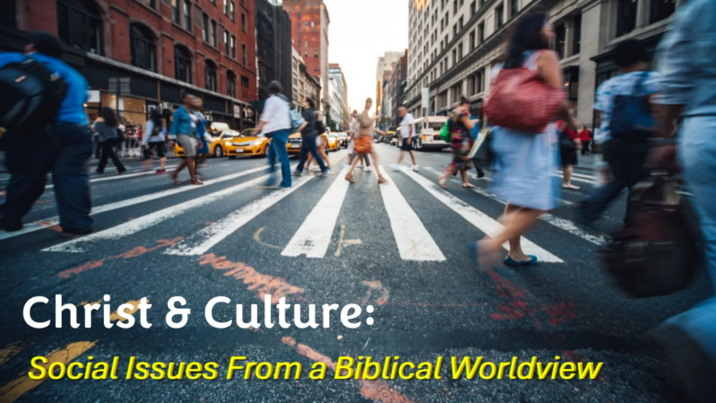 Christ & Culture: Social Issues From a Biblical Worldview