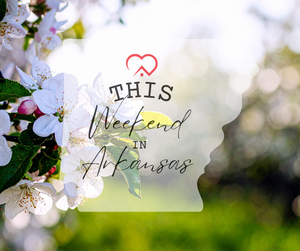 This Weekend in Arkansas 4/22/26