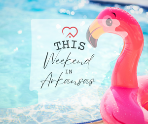This Weekend in Arkansas 6/10/26