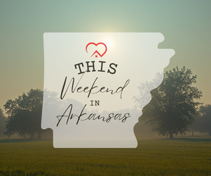 This Weekend in Arkansas 7/30/26