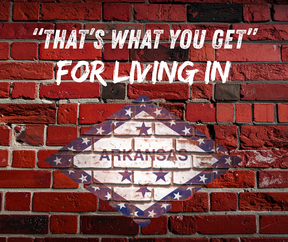 "That's What You Get" for Living in Arkansas