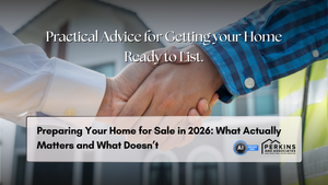 Preparing Your Home for Sale in 2026: What Actually Matters and What Doesn’t
