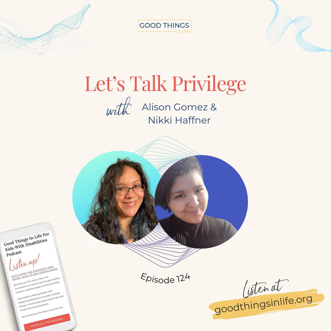 Good Things in Life Podcast: Let's Talk Privilege with Alison Gomez &amp; Nikki Haffner