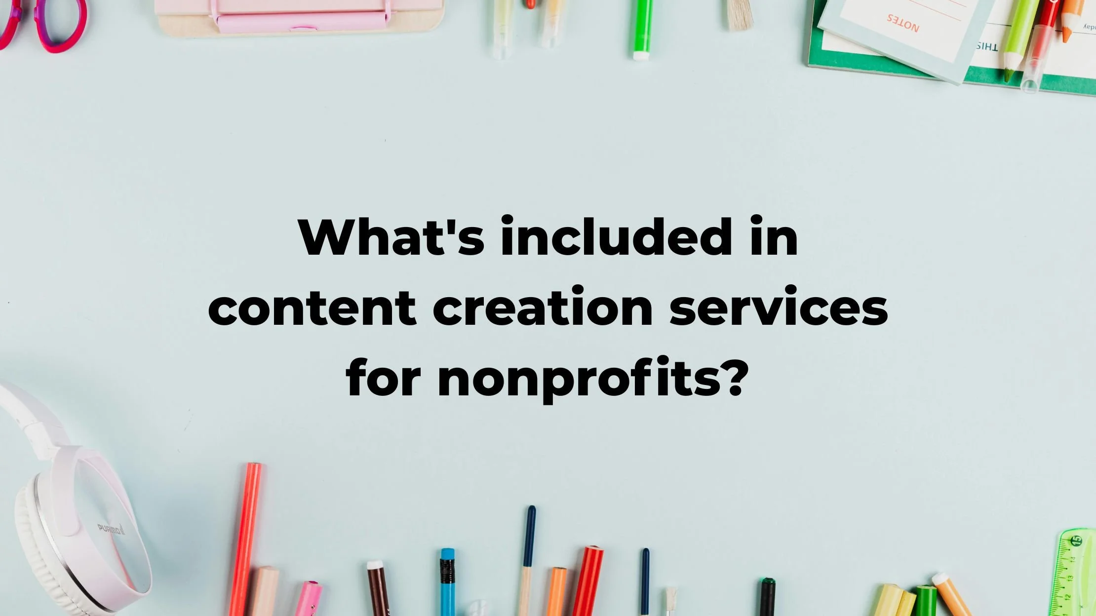 What's included in content creation services for nonprofits?