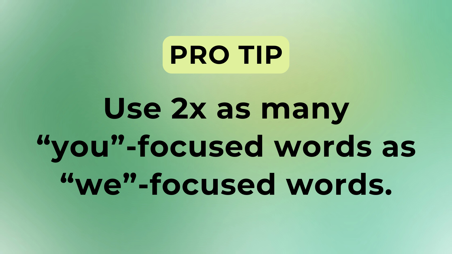 Pro tip graphic with green gradient background that reads: Use 2x as many "you"-focused words as "we"-focused words