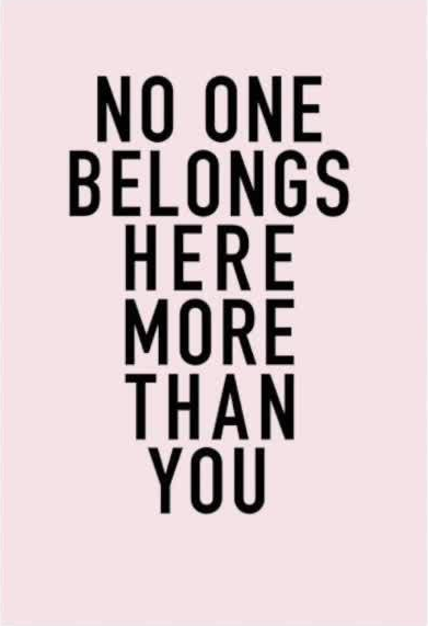No one belongs here more than you.PNG
