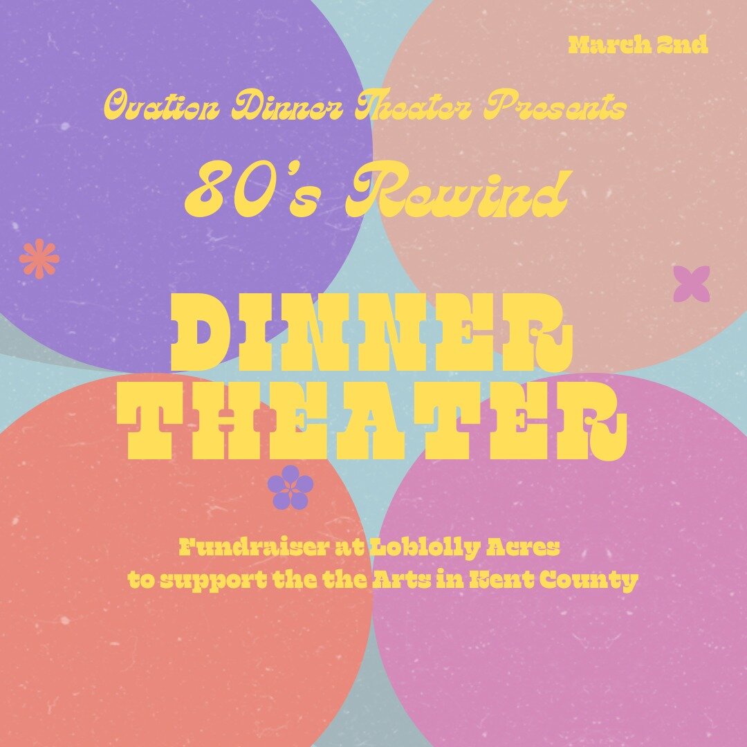 MENU ANNOUNCEMENT! 

A Fun, Funky Fundraiser to bring more of the Arts to Kent County! Help us raise funds for our 2024 season (dates coming out soon) at the farm! 

Ovation Dinner Theatre  presents 80&rsquo;s REWIND at Loblolly Acres 
SATURDAY MARCH