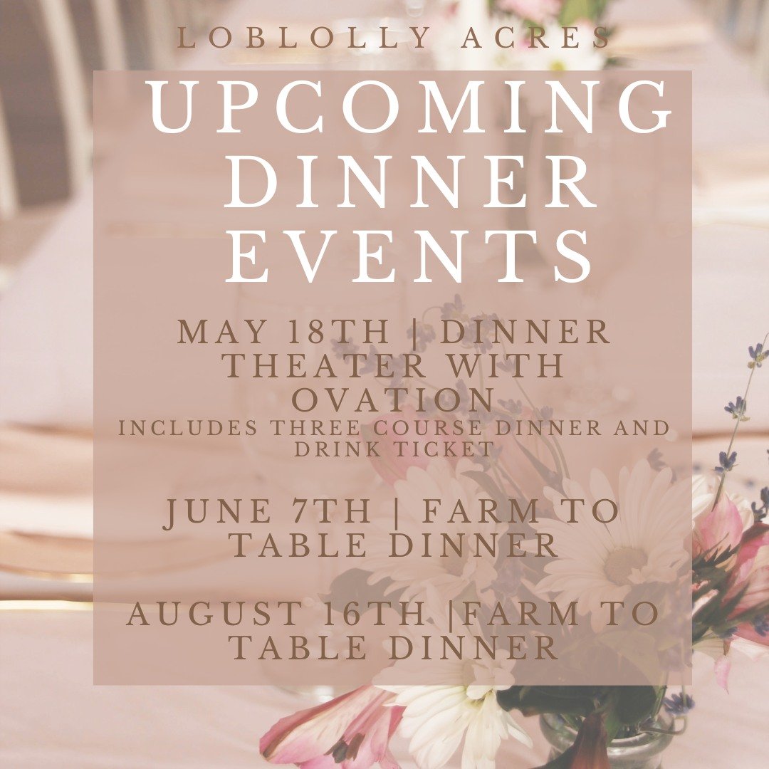 UPCOMING DINNER EVENTS AT LOBLOLLY ACRES 
(would make great Mother's Day gifts!)

DINNER THEATER 
May 18th, 2024 | Doors Open at 5:15p
Murder at the Long Branch Saloon with Ovation Dinner Theatre 
Strap on your spurs and take a trip back to the Old W