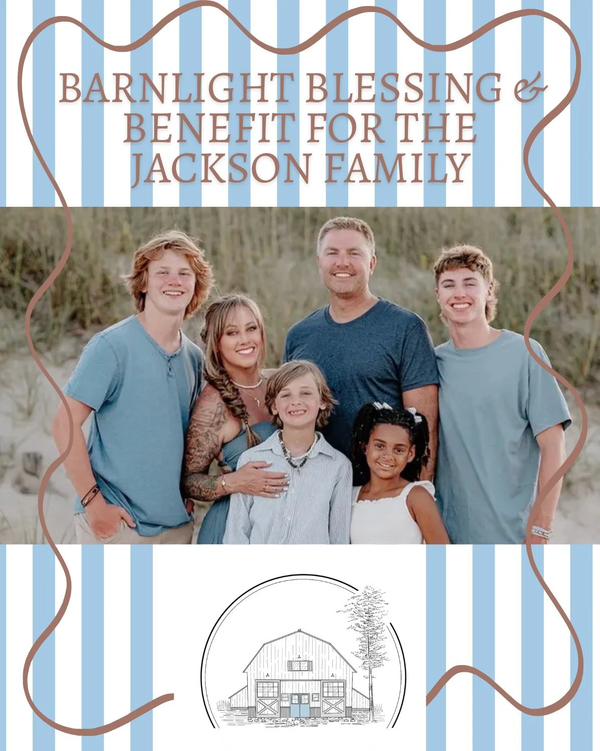 We invite you to the farm to SUPPORT A GOOD CAUSE 
The Barnlight Blessing and Benefit for the Jackson Family
November 21st | 6-9pm at Loblolly Acres

We&rsquo;re asking for your help to support the Jackson family. Erin and her husband Tom have worked