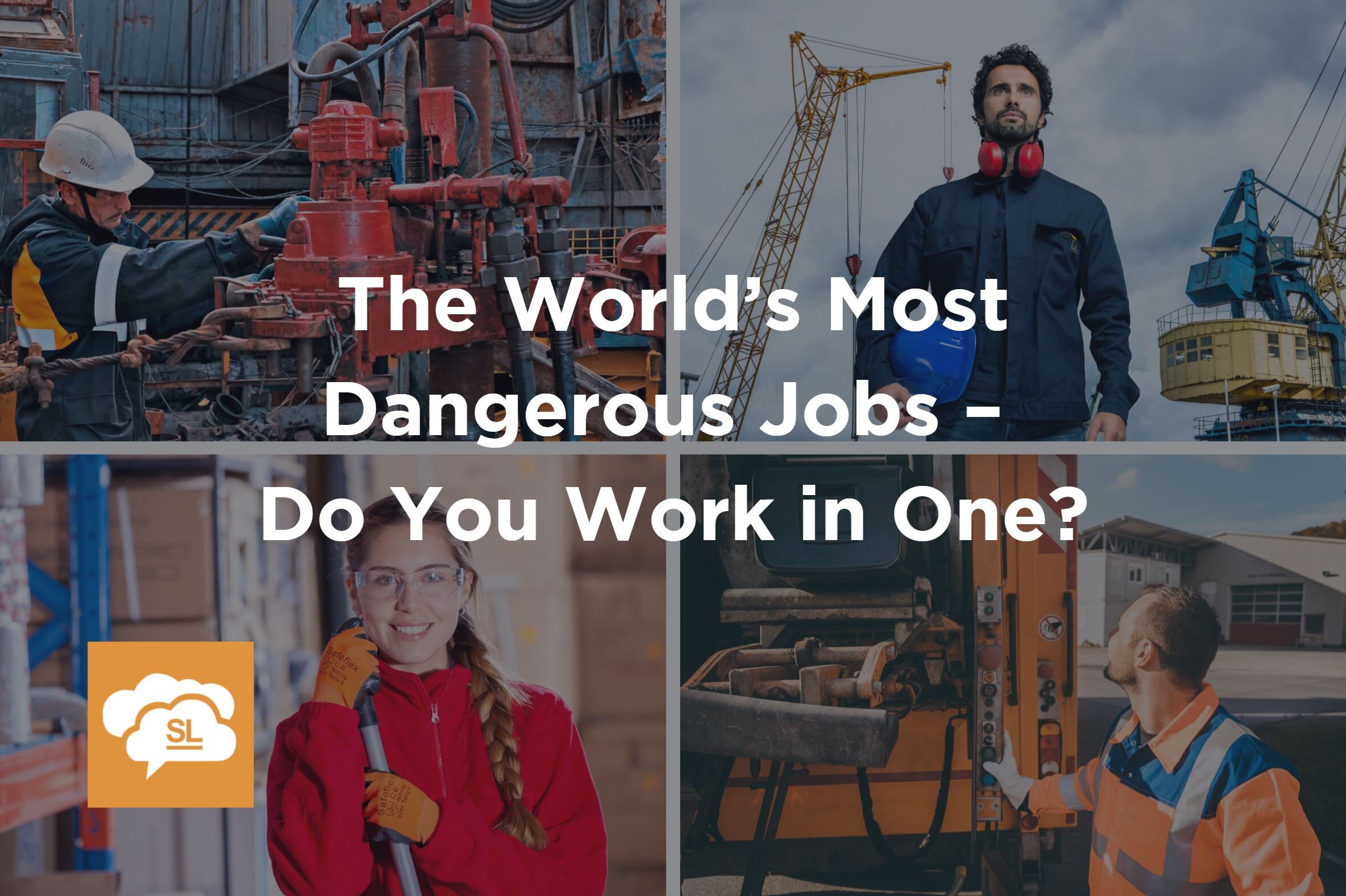 The World’s Most Dangerous Jobs Do You Work in One?