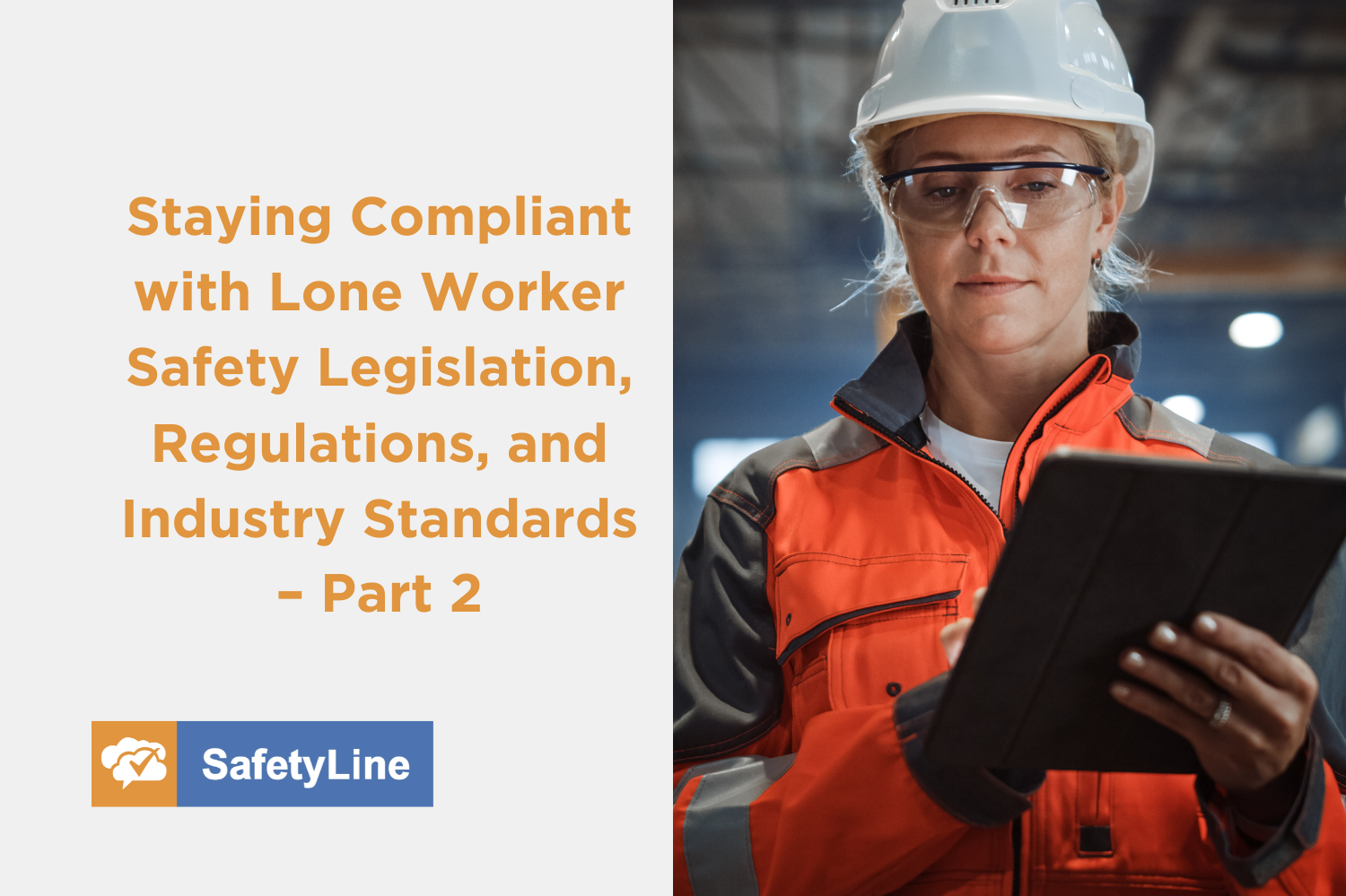 Staying Compliant with Lone Worker Safety Legislation, Regulations, and