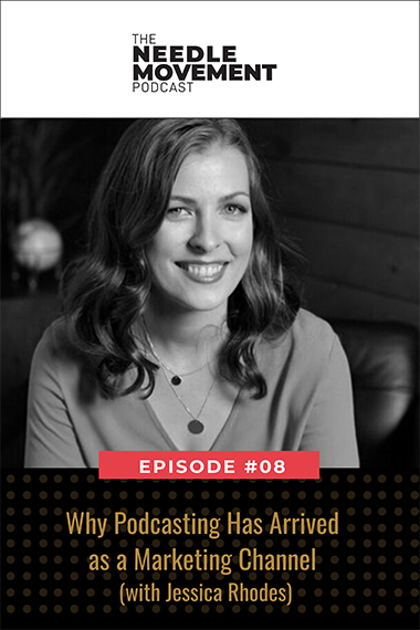 Episode 8 - Jessica Rhodes of Interview Connections on why Podcasting Has Arrived as a Marketing Channel