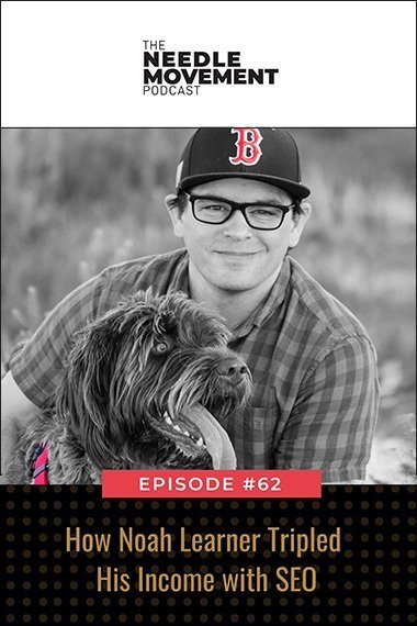 Episode 62: How Noah Learner Tripled His Income with SEO