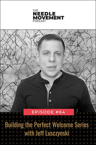 Episode 64: Building the Perfect Welcome Series With Jeff Luscynski