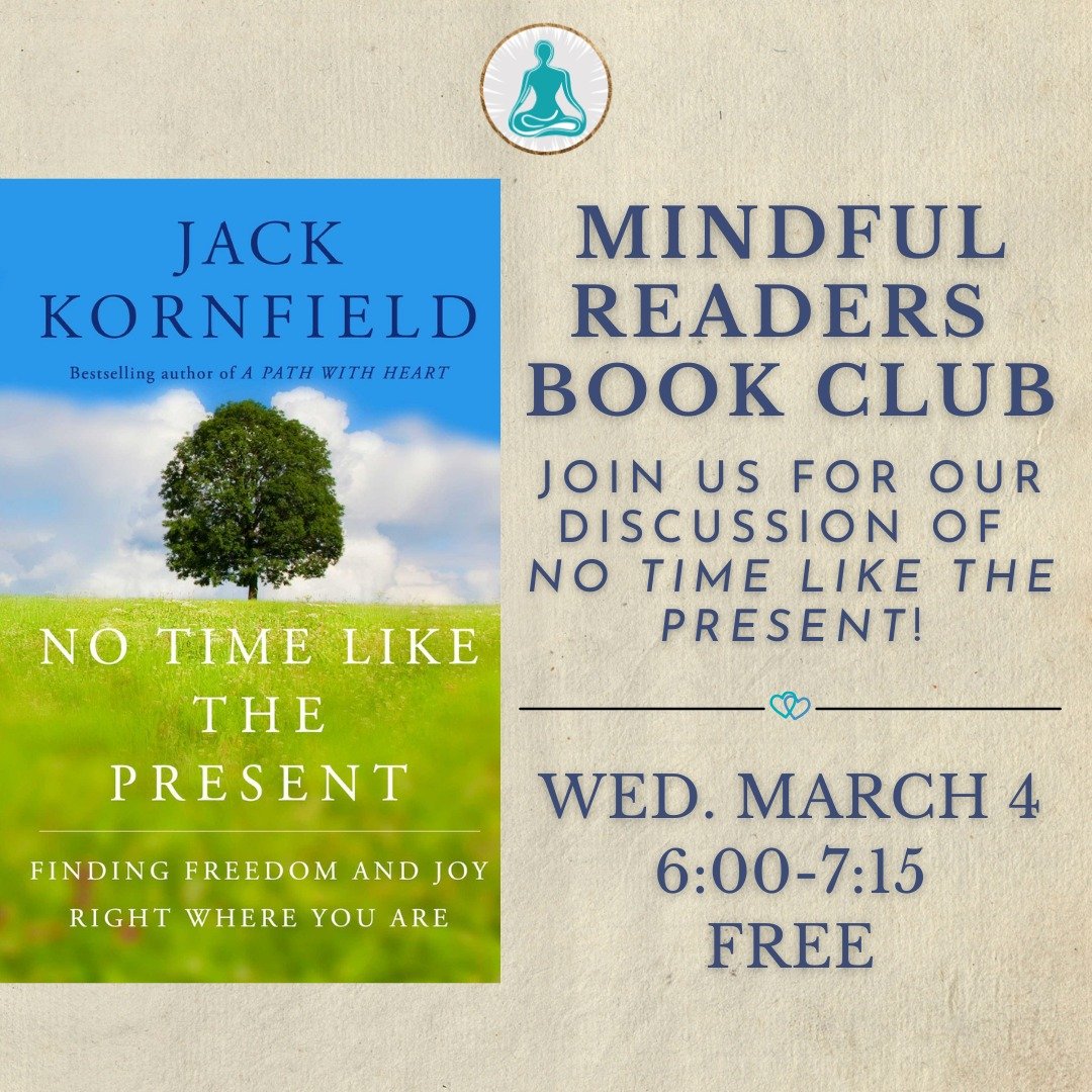 "With the power of mindfulness, we can become fully present to the unbearable beauty and the inevitable tragedy that comprise our human life." 🪷

Join us on Wednesday, March 4th to discuss Buddhist teacher Jack Kornfield's book, No Time Li